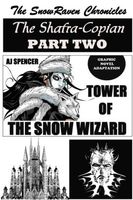 Cover of The SnowRaven Chronicles The Shafra-Copian Graphic Novel Adaptation Part Two-Tower of The Snow Wizard by A.J. Spencer