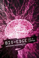 Cover of Bio-Edge: Vol. 2: Cyborgs by Anthony Harrington