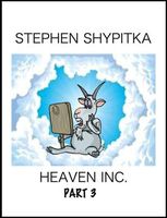 Cover of Heaven Inc Part 3 by Stephen Shypitka