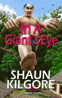 Cover of In A Giant's Eye by Shaun Kilgore
