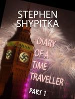 Cover of Diary of a Time Traveller Part 1 by Stephen Shypitka