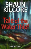 Cover of Tale of the Water Thief by Shaun Kilgore