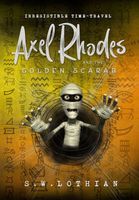 Cover of Axel Rhodes and the Golden Scarab by S.W. Lothian