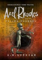 Cover of Axel Rhodes and the Fallen Pharaoh by S.W. Lothian
