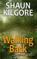 Cover of Walking Back by Shaun Kilgore