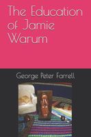 Cover of The Education of Jamie Warum George by Peter Farrell
