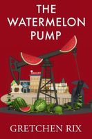 Cover of The Watermelon Pump by Gretchen Rix