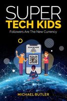 Cover of Super Tech Kids by Michael Butler