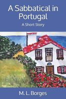 Cover of A Sabbatical in Portugal by M.L. Borges