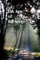 Cover of The Age of Fat Asses by Carl Reader
