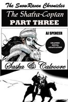 Cover of The SnowRaven Chronicles The Shafra-Copian Graphic Novel Adaptation Part Three-Saska & Calvoore by A.J. Spencer
