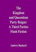 Cover of The Kingdom and Queendom Party Reigns by Andrew Bushard
