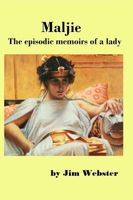 Cover of Maljie, the Episodic Memoirs of a Lady by Jim Webster