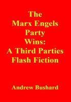 Cover of The Marx Engels Party Wins by Andrew Bushard