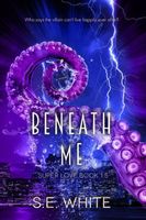 Cover of Beneath Me by S.E. White