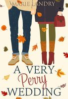Cover of A Very Perry Wedding by Marie Landry