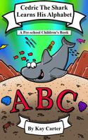Cover of Cedric The Shark Learns His Alphabet by Kay Carter