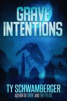 Cover of Grave Intentions by Ty Schwamberger