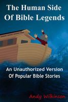 Cover of The Human Side of Bible Legends by Andy Wilkinson