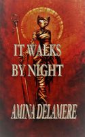 Cover of It Walks By Night by Amina Delamere