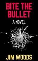 Cover of Bite The Bullet by Jim Woods