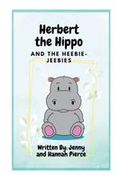 Herbert The Hippo and the Heebie-Jeebies