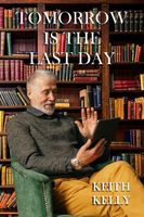 Cover of Tomorrow Is The Last Day by Keith Kelly