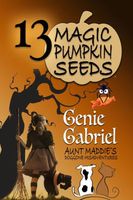 Cover of Thirteen Magic Pumpkin Seeds by Genie Gabriel