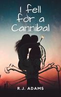 Cover of I Fell for a Cannibal by R.J. Adams