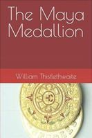 Cover of The Maya Medallion by William Thistlethwaite