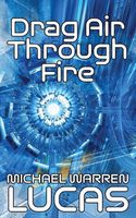 Cover of Drag Air Through Fire by Michael Warren Lucas