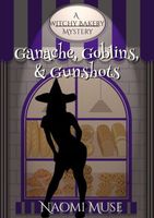 Ganache, Goblins, and Gunshots