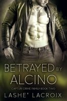 Betrayed By Alcino
