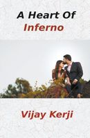 Cover of A Heart Of Inferno by Vijay K. Kerji