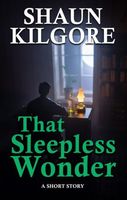 Cover of That Sleepless Wonder by Shaun Kilgore