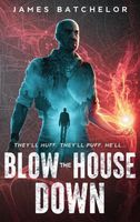 Cover of Blow The House Down by James Batchelor