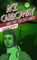 Ace Carroway and the Ghost Liner