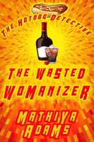The Wasted Womanizer