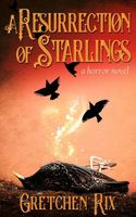 Cover of A Resurrection of Starlings by Gretchen Rix