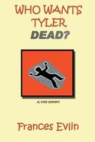 Cover of Who Wants Tyler Dead? by Frances Evlin