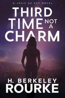 Cover of Third Time, Not A Charm by H. Berkeley Rourke