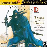 Vampire Hunter D: Volume 2 - Raiser of Gales [Dramatized Adaptation]: Vampire Hunter D 2