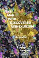 Cover of The Man Who Discovered Unhexunium by James F. Babcock