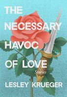 Cover of The Necessary Havoc of Love by Lesley Krueger