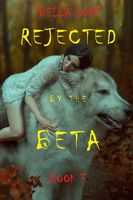 Rejected by the Beta: Book 3