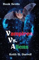 Vampires Vs. Aliens, Book Seven