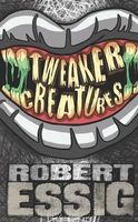 Cover of Tweaker Creatures by Robert Essig
