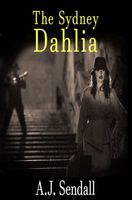 Cover of The Sydney Dahlia by A.J. Sendall