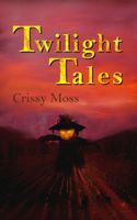 Cover of Twilight Tales by Crissy Moss