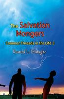 Cover of The Salvation Mongers: Common Threads in the Life 3 by Ronald L. Donaghe